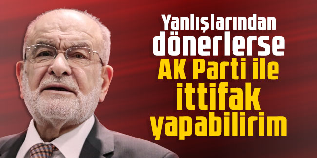 Temel Karamollaoğlu'ndan dikkat çeken çıkış: Yanlışlarından dönerlerse AK Parti ile ittifak yapabilirim