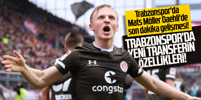 Trabzonspor'da Mats Möller Daehli'de son dakika gelişmesi! Trabzonspor'da yeni transferlerin özellikleri!