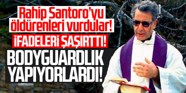 Rahip Santoro’yu öldürenleri vurdular! İfadeleri şaşırtt: Bodyguardlık yapıyorlardı!