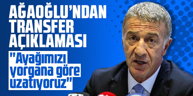 Ahmet Ağaoğlu'ndan flaş transfer açıklaması!