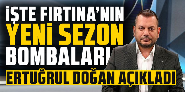 Başkan Ertuğrul Doğan açıklamıştı! İşte Trabzonspor'un yeni sezon bombaları