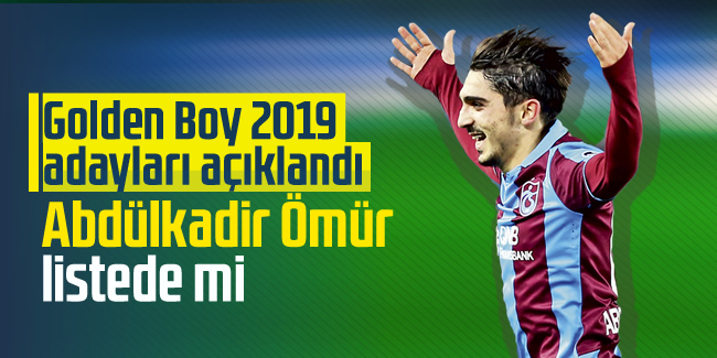 Golden Boy 2019 adayları açıklandı! Abdülkadir Ömür listede mi?