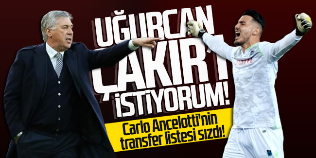 Carlo Ancelotti'nin transfer listesi sızdı! ''Uğurcan Çakır'ı istiyorum''