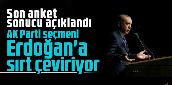 Son anket sonucu açıklandı: AK Parti seçmeni Erdoğan'a sırt çeviriyor
