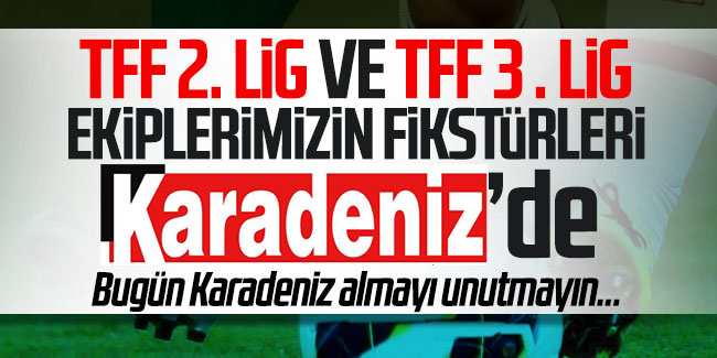 TFF 2. Lig ve TFF 3. Lig ekiplerimizin fikstürleri Karadeniz'de