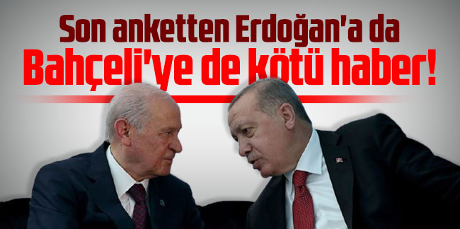 Son anketten Erdoğan'a da Bahçeli'ye de kötü haber! Tablo değişti