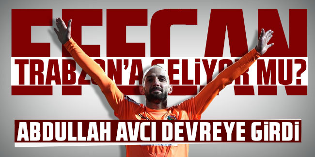 Efecan Trabzonspor'a geliyor mu? Abdullah Avcı devreye girdi