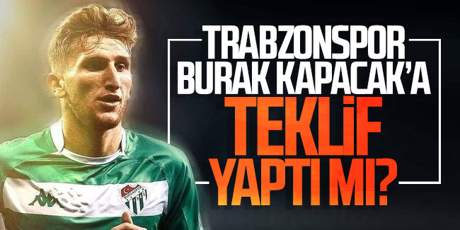 Trabzonspor Burak Kapacak'a teklif yaptı mı?