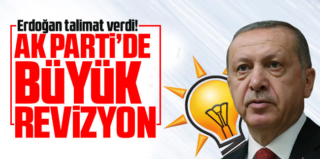 Erdoğan talimat verdi! AK Parti'de büyük revizyon