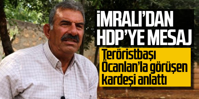 Teröristbaşı Öcalan'la görüşen kardeşinden açıklama