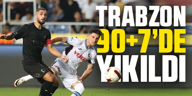 Trabzonspor 90+7'de yıkıldı