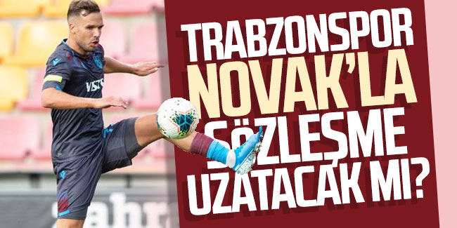 Trabzonspor Novak'la sözleşme uzatacak mı?