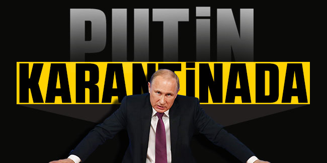 Rusya Devlet Başkanı Putin koronavirüs nedeniyle karantina altına alındı!