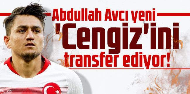  Abdullah Avcı yeni 'Cengiz'ini transfer ediyor! 