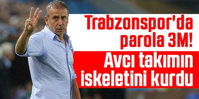 Trabzonspor'da parola 3M! Abdullah Avcı takımın iskeletini kurdu