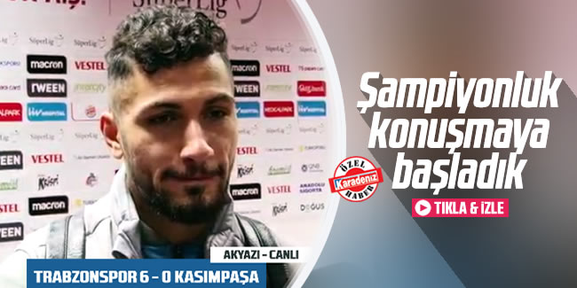 Kamil Ahmet; 'Şampiyonluk konuşmaya başladık' 