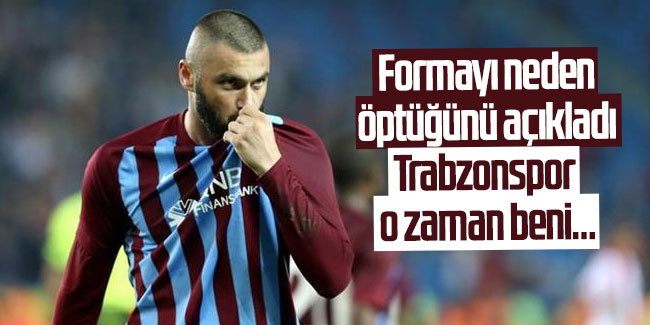 Trabzonspor formasını neden öptüğünü açıkladı