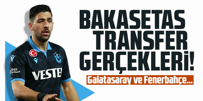 Bakasetas transfer gerçekleri! Galatasaray ve Fenerbahçe...
