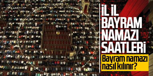 İl il bayram namazı saatleri