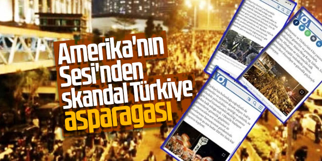 Amerika'nın Sesi'nden skandal Türkiye asparagası
