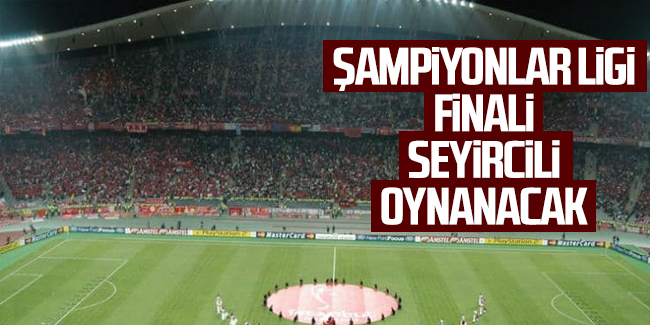 İstanbul'daki final seyircili oynanacak