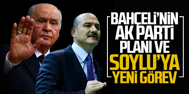 Bahçeli'nin AK Parti planı ve Soylu'ya yeni görev!