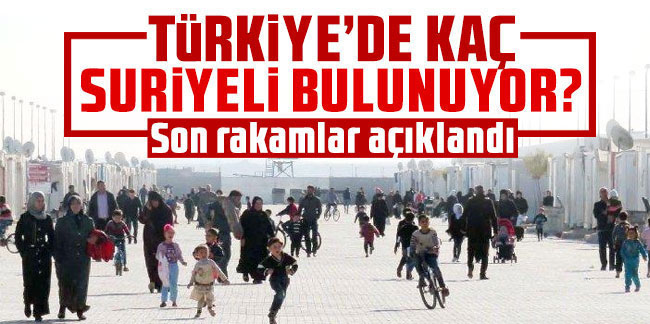 Süleyman Soylu, Türkiye’de yaşayan Suriyeli sayısını açıkladı