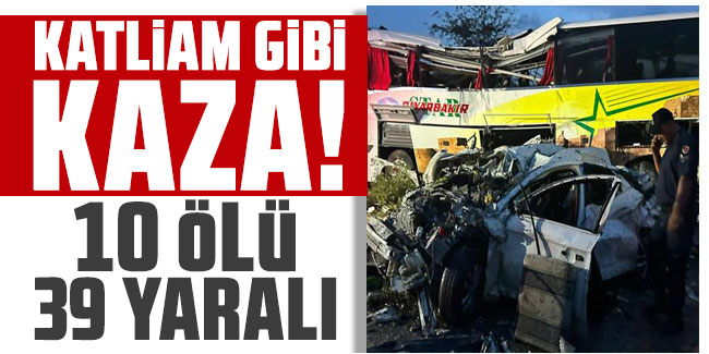 Mersin'de zincirleme kaza: 10 ölü, 39 yaralı