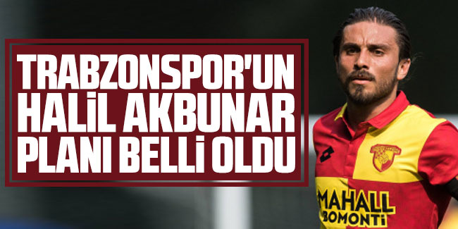 Trabzonspor'un Halil Akbunar planı 