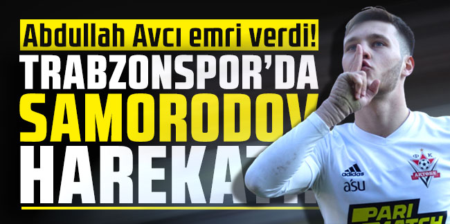 Abdullah Avcı emri verdi! Trabzonspor’un scoutı Maksim Samorodov için çıkarma yaptı!