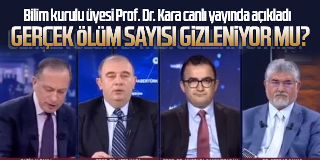 Prof. Dr. Kara'dan ''ölenlerin sayısı saklanıyor' iddialarına yanıt verdi