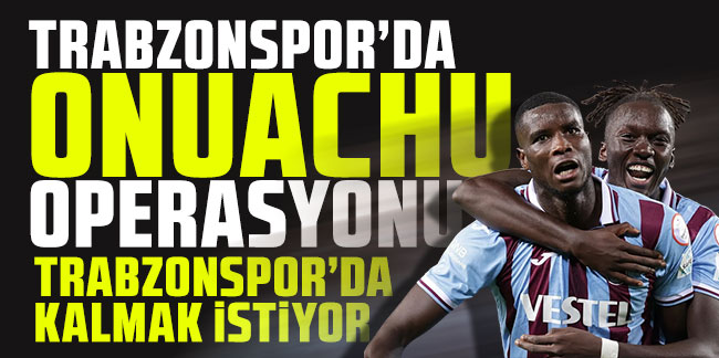 Trabzonspor'da Onuachu operasyonu!