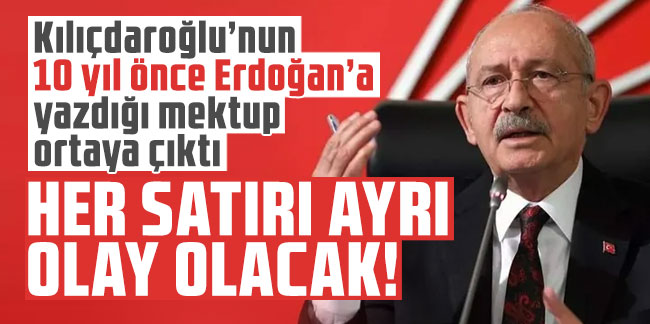 Kılıçdaroğlu’nun Erdoğan’a yazdığı mektup ortaya çıktı!