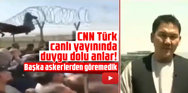 CNN Türk canlı yayınında duygu dolu anlar! Başka askerlerden göremedik