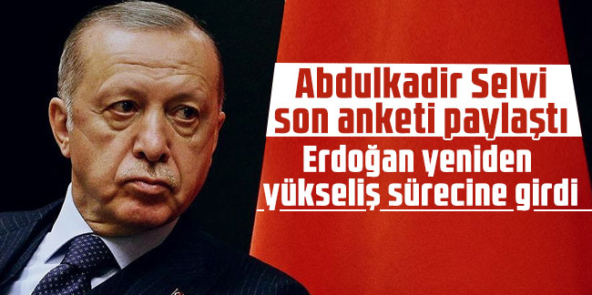 Abdulkadir Selvi son anketi paylaştı: Erdoğan yeniden yükseliş sürecine girdi