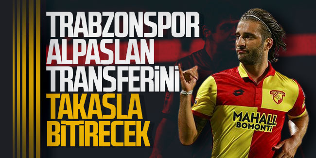 Trabzonspor Alpaslan Öztürk transferini takasla bitirecek