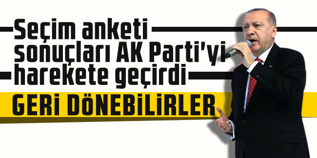 Seçim anketi sonuçları AK Parti'yi harekete geçirdi: Geri dönebilirler