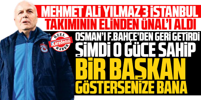Mehmet Ali Yılmaz  3 istanbul takımının elinden Ünal’ı aldı