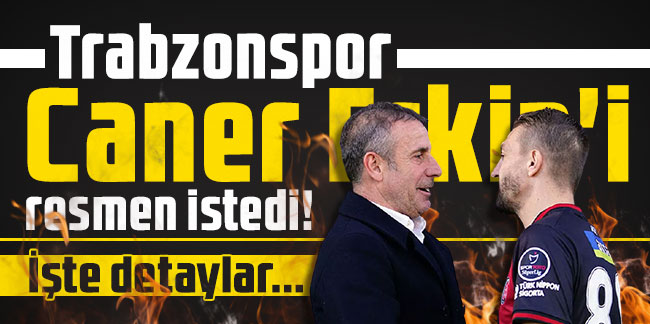 Trabzonspor Caner Erkin'i resmen istedi! İşte detaylar...