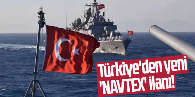 Türkiye'den yeni 'NAVTEX' ilanı!