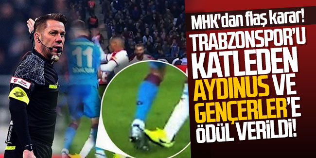 MHK'dan flaş karar! Trabzonspor'u katleden Aydınus ve Gençerler'e ödül verildi!