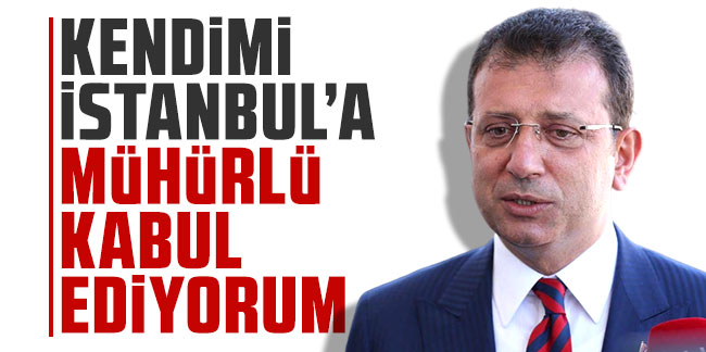 Ekrem İmamoğlu kararını açıkladı! Kendimi İstanbul'la mühürlü kabul ediyorum