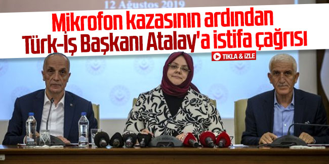 Mikrofon kazasının ardından Türk-İş Başkanı Atalay'a istifa çağrısı