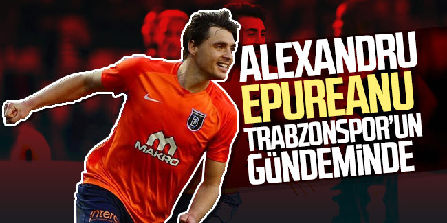 Alexandru Epureanu Trabzonspor’un gündeminde