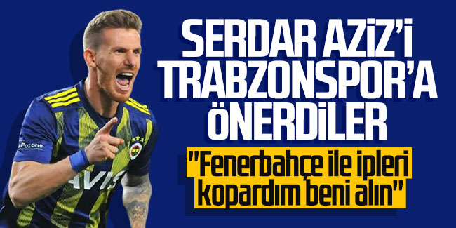 Serdar Aziz Trabzonspor'a