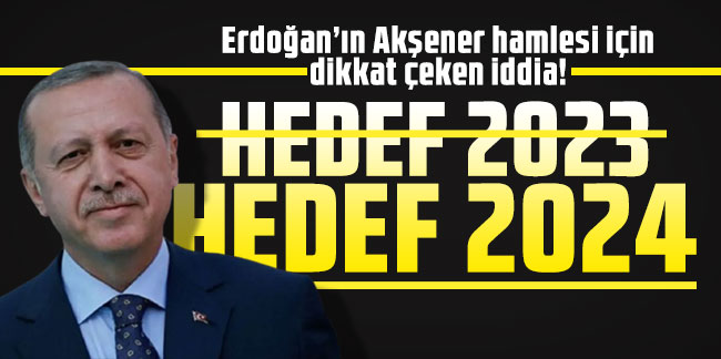 Erdoğan'ın ''Akşener'' hamlesi için dikkat çeken iddia!