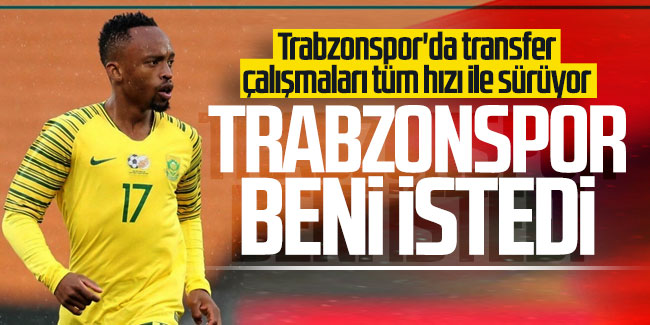Lebogang Phiri; ''Trabzonspor beni istedi''
