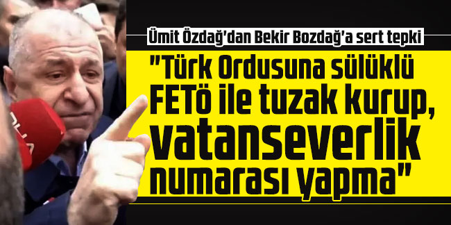 Ümit Özdağ'dan Bekir Bozdağ'a sert tepki: "Türk Ordusuna sülüklü FETÖ ile tuzak kurup, vatanseverlik numarası yapma"