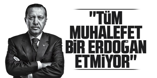 Abdulkadir Selvi: ''Tüm muhalefet bir Erdoğan etmiyor''