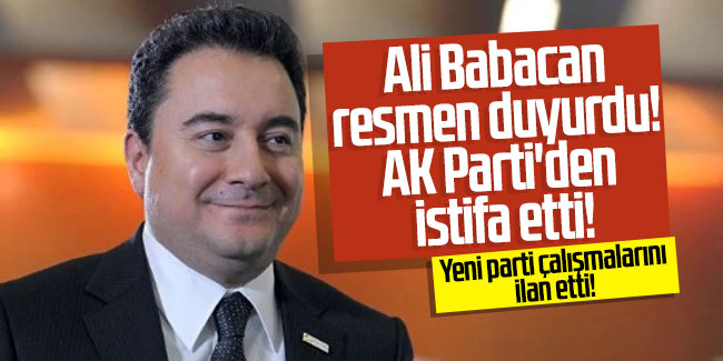Ali Babacan resmen duyurdu! AK Parti'den istifa etti